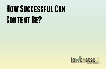 How Successful Can Content Be?