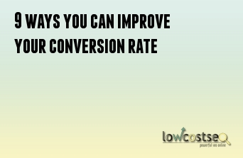 9 ways you can improve your conversion rate