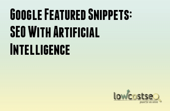 Google Featured Snippets: SEO With Artificial Intelligence