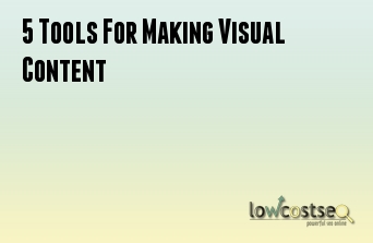 5 Tools For Making Visual Content