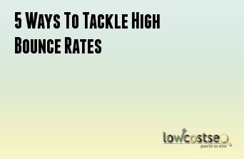 5 Ways To Tackle High Bounce Rates