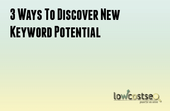 3 Ways To Discover New Keyword Potential