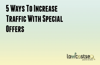 5 Ways To Increase Traffic With Special Offers