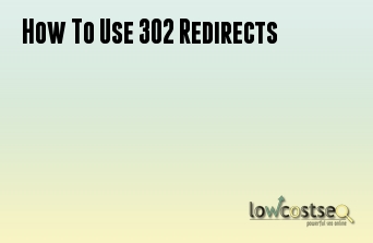 How To Use 302 Redirects