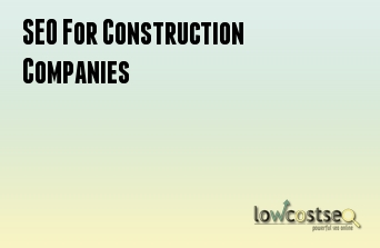 SEO Services For Construction Companies