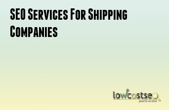 SEO Services For Shipping Companies