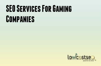 SEO Services For Gaming Companies