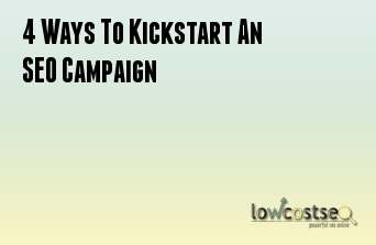 4 Ways To Kickstart An SEO Campaign
