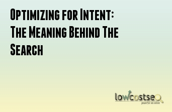 Optimizing for Intent: The Meaning Behind The Search