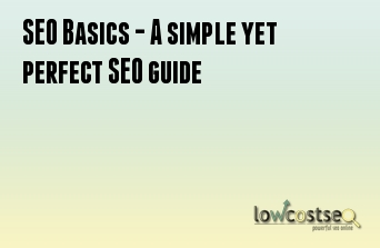 SEO Basics - A simple yet perfect SEO guide