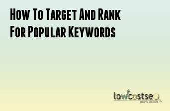 How To Target And Rank For Popular Keywords