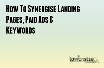 How To Synergise Landing Pages, Paid Ads & Keywords