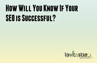 How Will You Know If Your SEO is Successful?