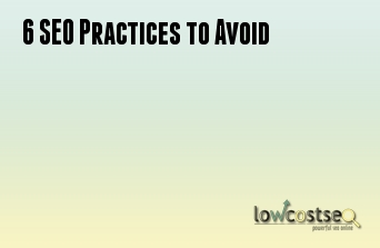 6 SEO Practices to Avoid