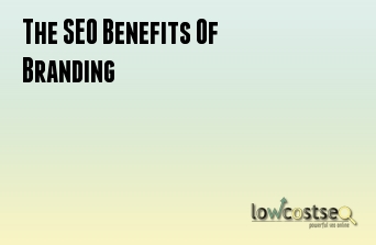 The SEO Benefits Of Branding