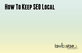 How To Keep SEO Local