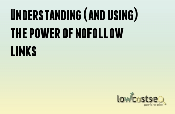 Understanding (and using) the power of nofollow links