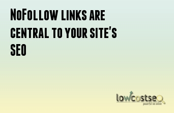 NoFollow links are central to your site's SEO