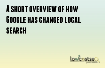 A short overview of how Google has changed local search