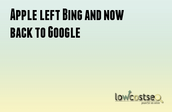 Apple left Bing and now back to Google