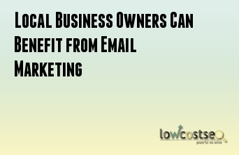 Local Business Owners Can Benefit from Email Marketing