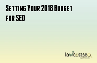 Setting Your 2018 Budget for SEO