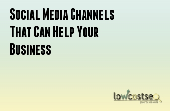 Social Media Channels That Can Help Your Business