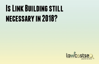 Is Link Building still necessary in 2018? 