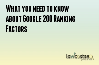 What you need to know about Google 200 Ranking Factors