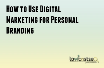 How to Use Digital Marketing for Personal Branding