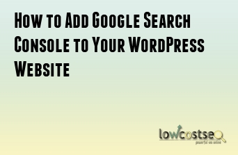 How to Add Google Search Console to Your WordPress Website